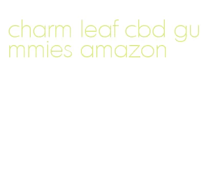 charm leaf cbd gummies amazon