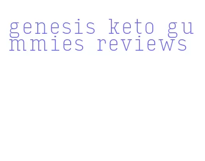 genesis keto gummies reviews