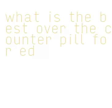 what is the best over the counter pill for ed