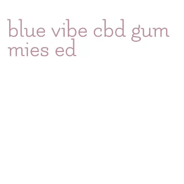 blue vibe cbd gummies ed