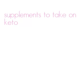 supplements to take on keto