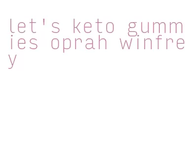 let's keto gummies oprah winfrey