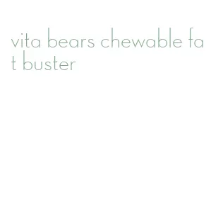 vita bears chewable fat buster