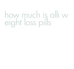 how much is alli weight loss pills