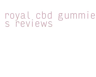 royal cbd gummies reviews