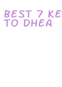 best 7 keto dhea