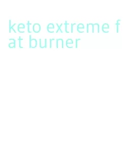 keto extreme fat burner