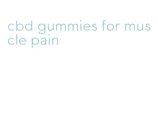 cbd gummies for muscle pain