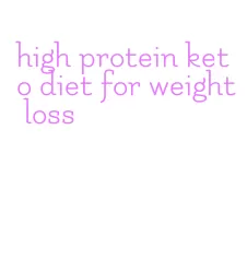 high protein keto diet for weight loss