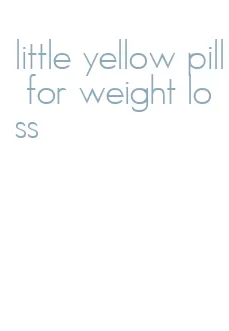 little yellow pill for weight loss