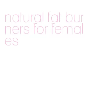 natural fat burners for females