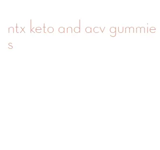 ntx keto and acv gummies