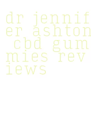 dr jennifer ashton cbd gummies reviews