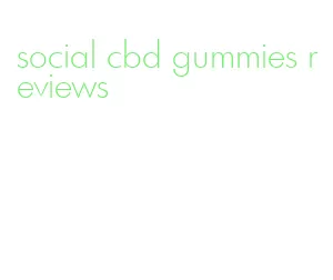 social cbd gummies reviews