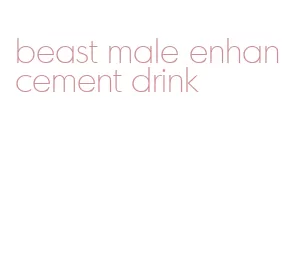 beast male enhancement drink