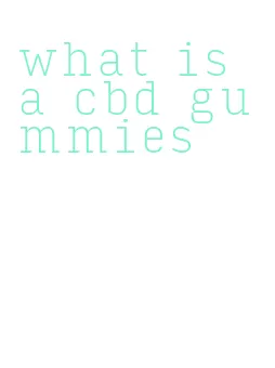 what is a cbd gummies