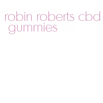 robin roberts cbd gummies