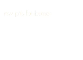 mw pills fat burner