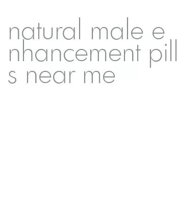 natural male enhancement pills near me