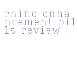 rhino enhancement pills review