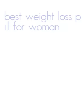 best weight loss pill for woman