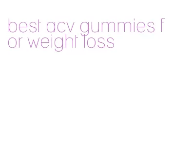 best acv gummies for weight loss