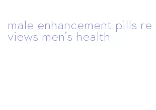 male enhancement pills reviews men's health