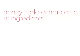 honey male enhancement ingredients