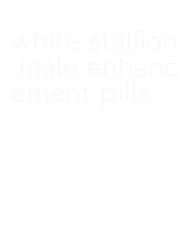 white stallion male enhancement pills