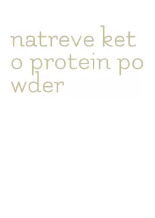 natreve keto protein powder