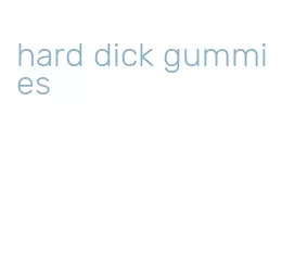 hard dick gummies