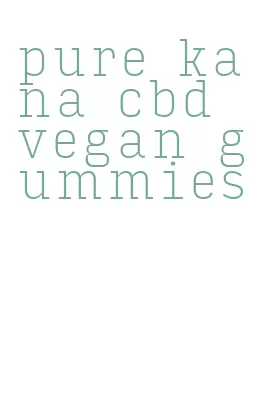 pure kana cbd vegan gummies