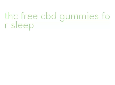 thc free cbd gummies for sleep