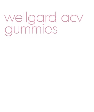 wellgard acv gummies