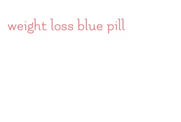 weight loss blue pill