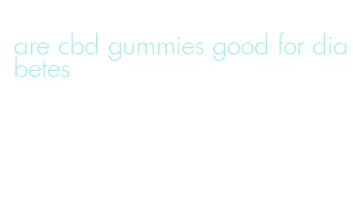 are cbd gummies good for diabetes