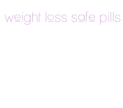 weight loss safe pills