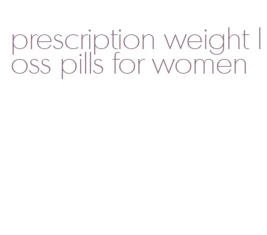 prescription weight loss pills for women