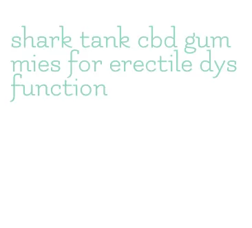 shark tank cbd gummies for erectile dysfunction