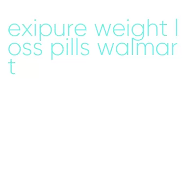 exipure weight loss pills walmart