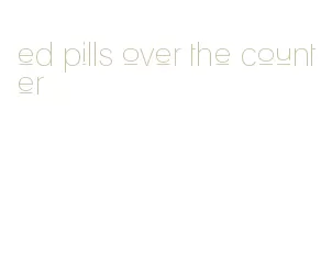 ed pills over the counter