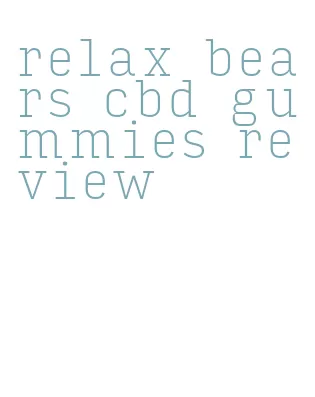 relax bears cbd gummies review