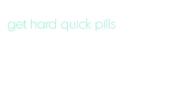 get hard quick pills