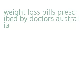 weight loss pills prescribed by doctors australia