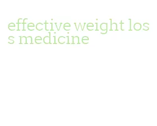 effective weight loss medicine