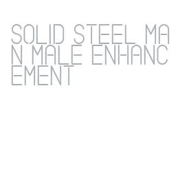 solid steel man male enhancement