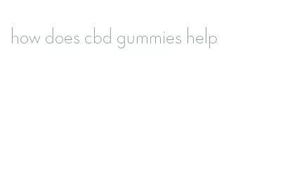 how does cbd gummies help