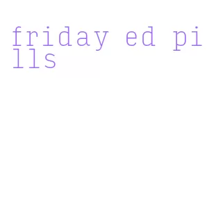 friday ed pills