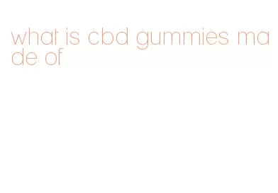 what is cbd gummies made of