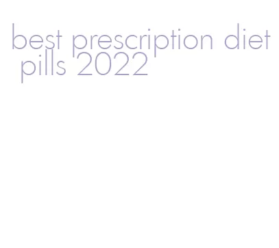 best prescription diet pills 2022